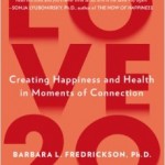 Love 2.0: Creating Happiness and Health in Moments of Connection