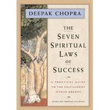 The Seven Spiritual Laws of Success: A Practical Guide to the Fulfillment of Your Dreams