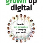 Grown Up Digital: How the Net Generation is Changing Your World