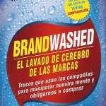 Brandwashed: Tricks Companies Use to Manipulate Our Minds and Persuade Us to Buy