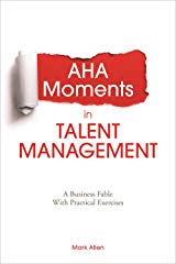 Aha Moments in Talent Management: A Business Fable With Practical Exercises